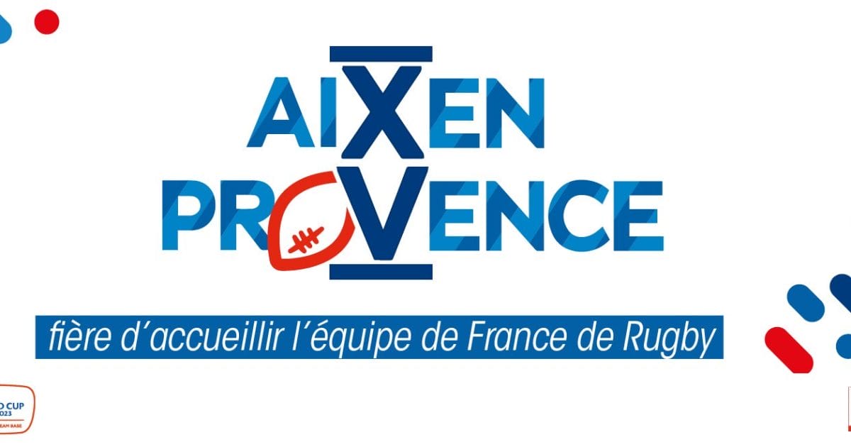 Aix en Provence accueille l'équipe de France de Rugby pendant la Coupe du Monde 2023